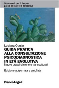 Guida_Pratica_Alla_Consultazione_Psicodiagnostica_In_Eta`_Evolutiva_-Cursio_Luciana